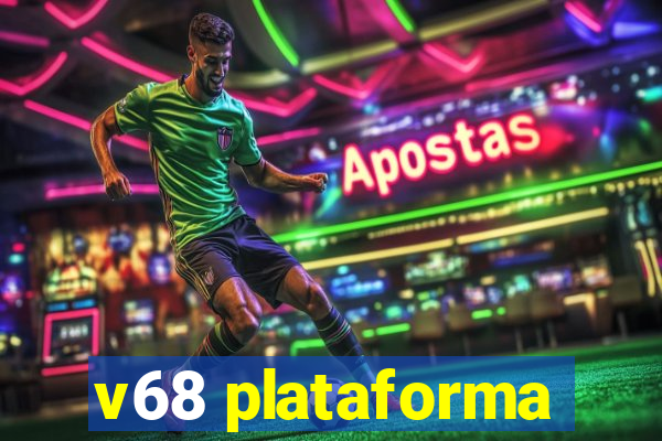 v68 plataforma